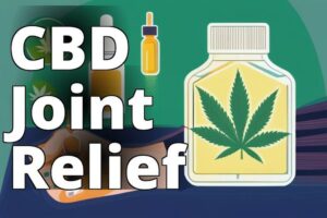 Cbd Oil For Joint Health: A Comprehensive Guide To Benefits And Proper Dosage
